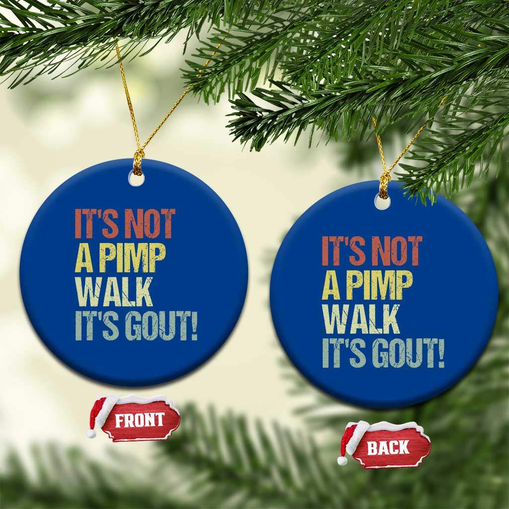 It's Not A Pimp Walk It's Gout Ceramic Ornament Funny Old Man Medical Humor
