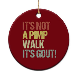 It's Not A Pimp Walk It's Gout Ceramic Ornament Funny Old Man Medical Humor
