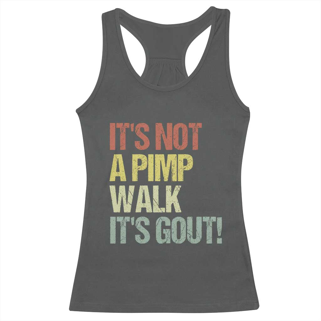 It's Not A Pimp Walk It's Gout Racerback Tank Top Funny Old Man Medical Humor TS14 Dark Heather Print Your Wear