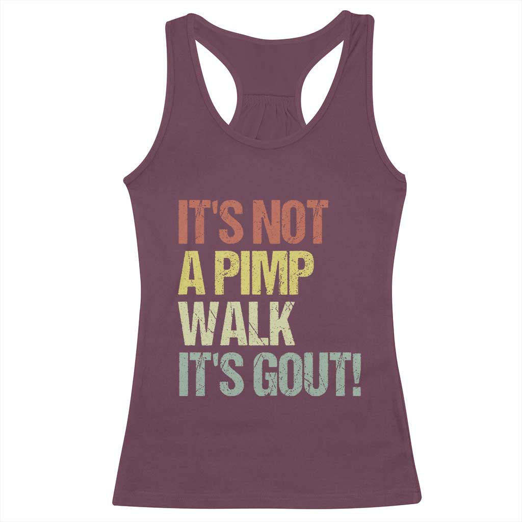 It's Not A Pimp Walk It's Gout Racerback Tank Top Funny Old Man Medical Humor TS14 Maroon Print Your Wear