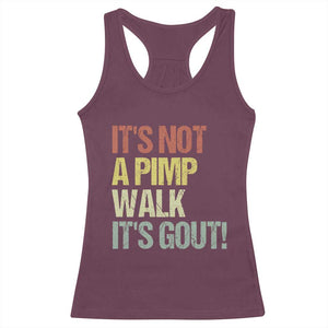It's Not A Pimp Walk It's Gout Racerback Tank Top Funny Old Man Medical Humor TS14 Maroon Print Your Wear