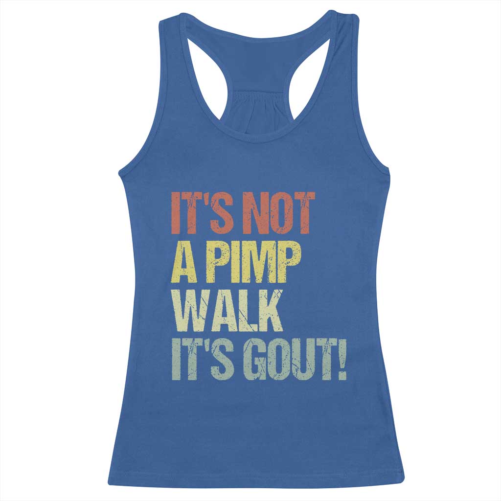It's Not A Pimp Walk It's Gout Racerback Tank Top Funny Old Man Medical Humor TS14 Royal Blue Print Your Wear