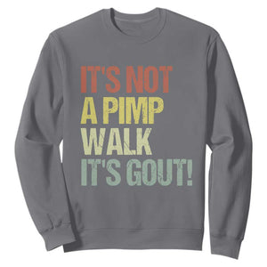 It's Not A Pimp Walk It's Gout Sweatshirt Funny Old Man Medical Humor TS14 Charcoal Print Your Wear