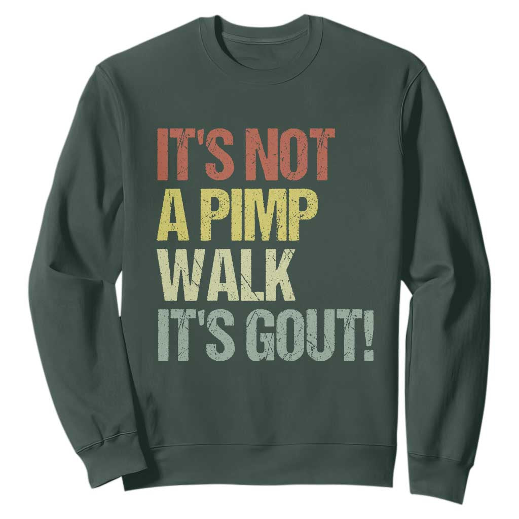 It's Not A Pimp Walk It's Gout Sweatshirt Funny Old Man Medical Humor TS14 Dark Forest Green Print Your Wear