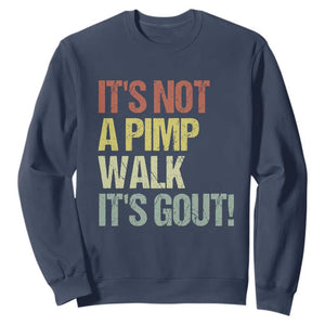 It's Not A Pimp Walk It's Gout Sweatshirt Funny Old Man Medical Humor TS14 Navy Print Your Wear