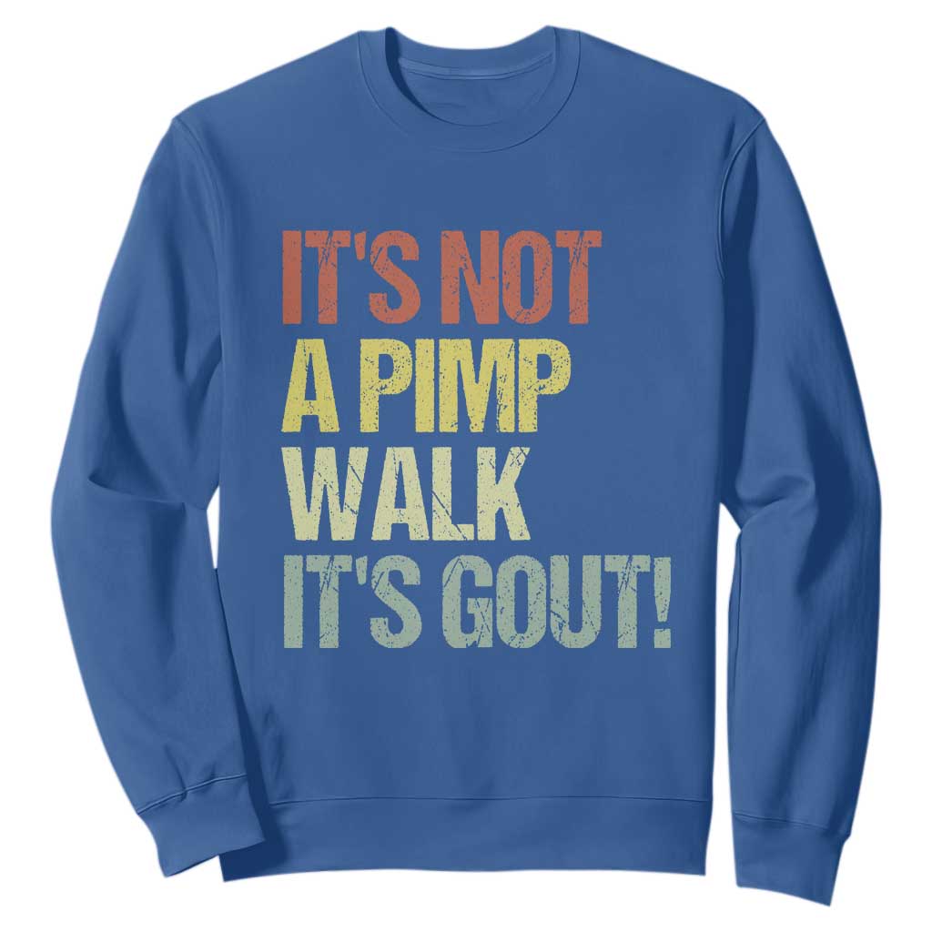 It's Not A Pimp Walk It's Gout Sweatshirt Funny Old Man Medical Humor TS14 Royal Blue Print Your Wear