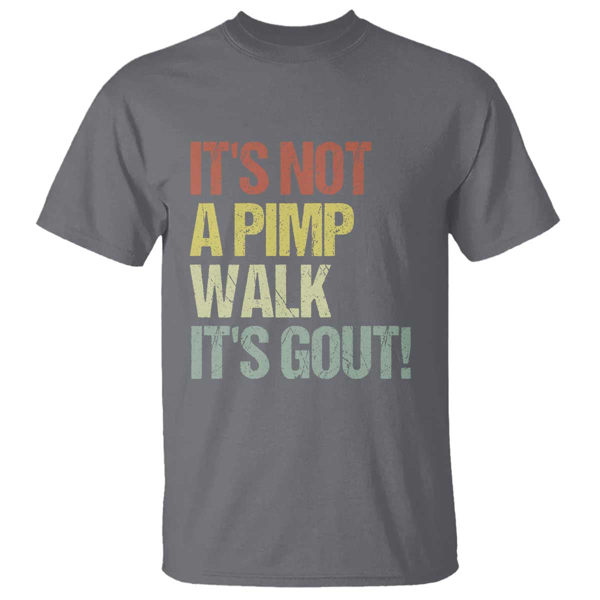 It's Not A Pimp Walk It's Gout T Shirt Funny Old Man Medical Humor TS14 Charcoal Print Your Wear