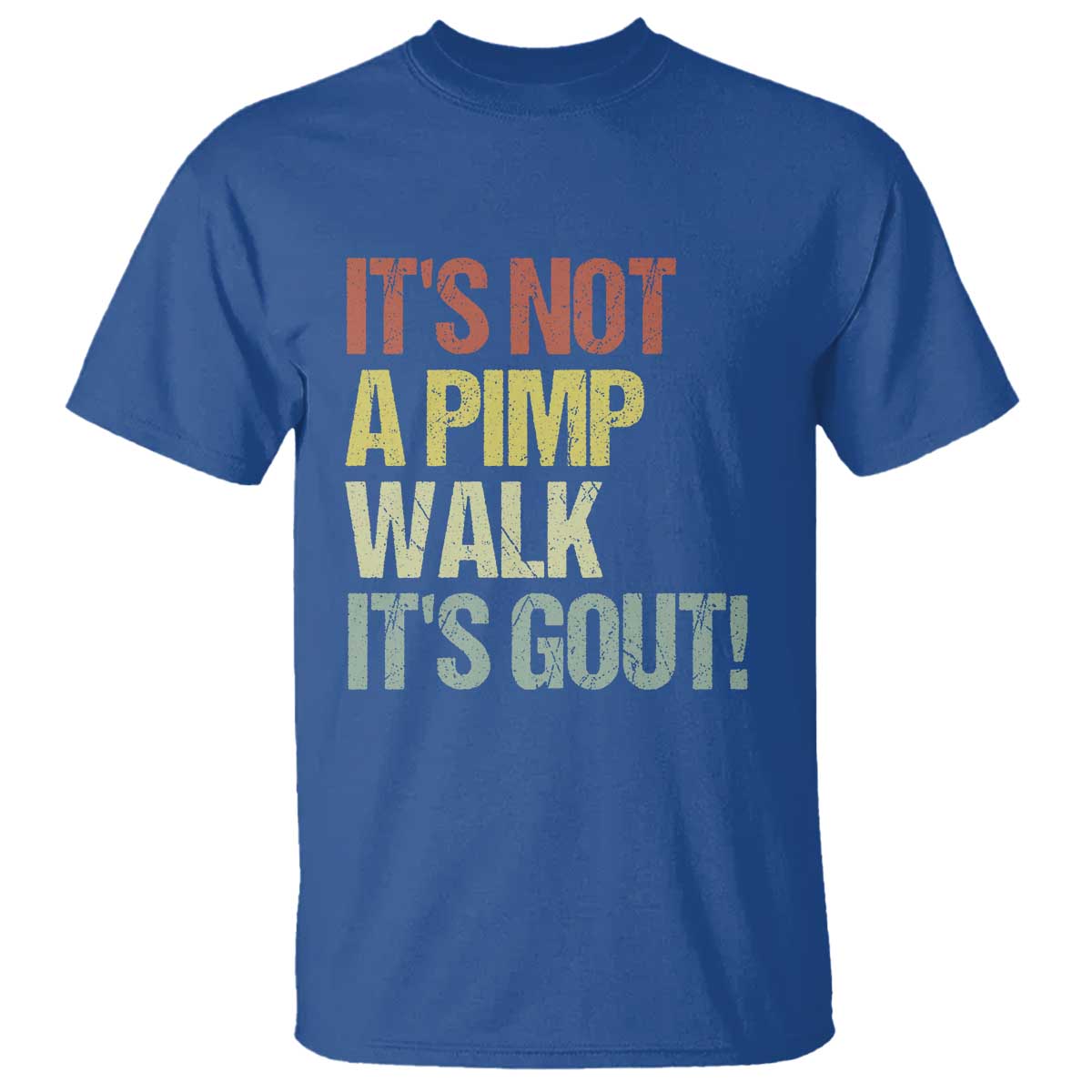 It's Not A Pimp Walk It's Gout T Shirt Funny Old Man Medical Humor TS14 Royal Blue Print Your Wear