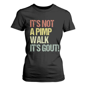 It's Not A Pimp Walk It's Gout T Shirt For Women Funny Old Man Medical Humor TS14 Black Print Your Wear