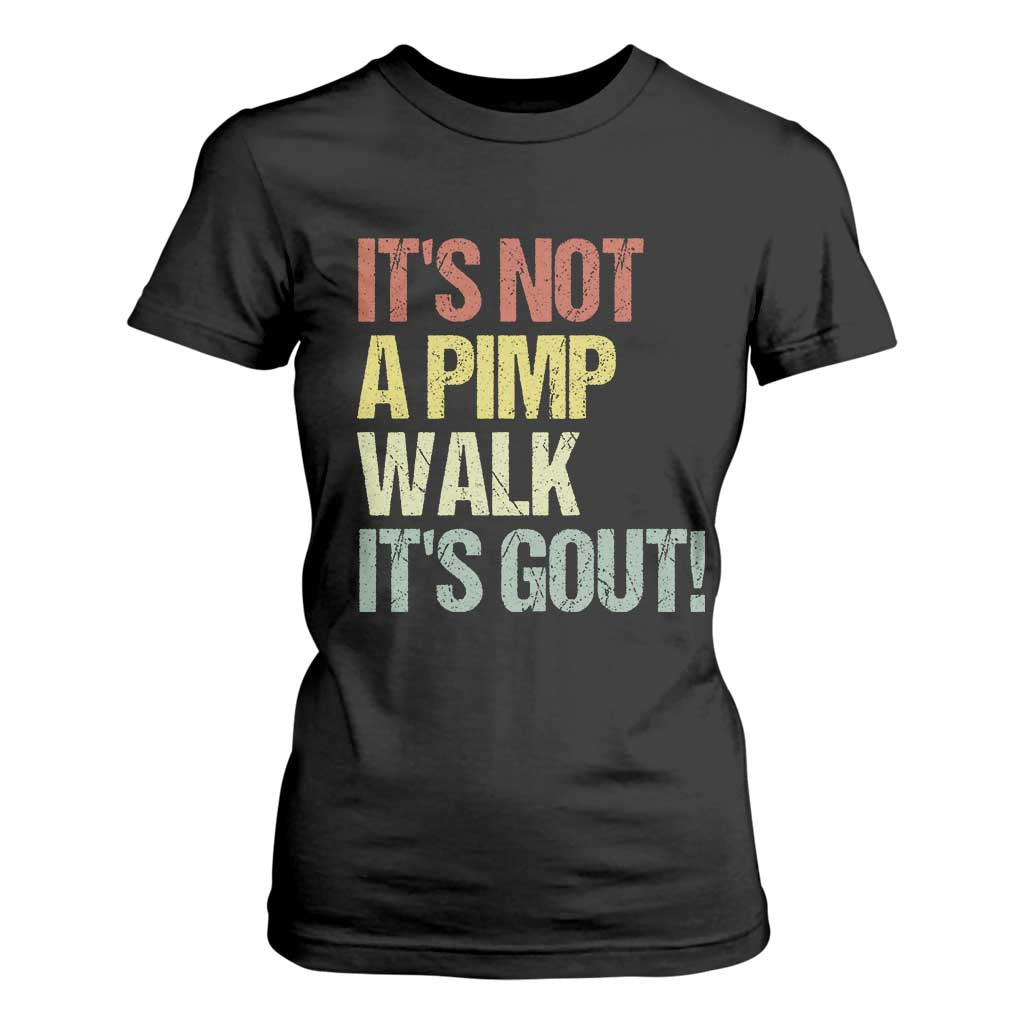 It's Not A Pimp Walk It's Gout T Shirt For Women Funny Old Man Medical Humor TS14 Black Print Your Wear
