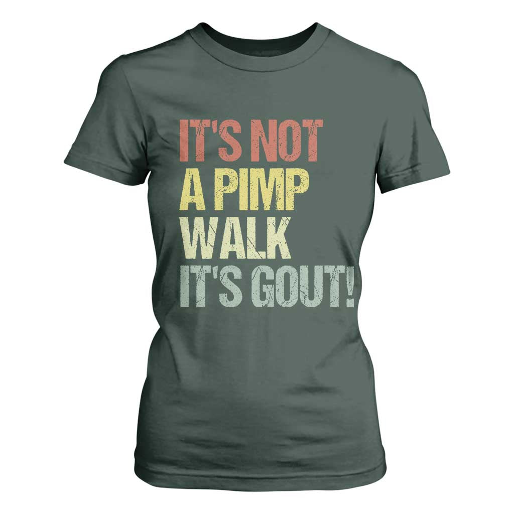 It's Not A Pimp Walk It's Gout T Shirt For Women Funny Old Man Medical Humor TS14 Dark Forest Green Print Your Wear