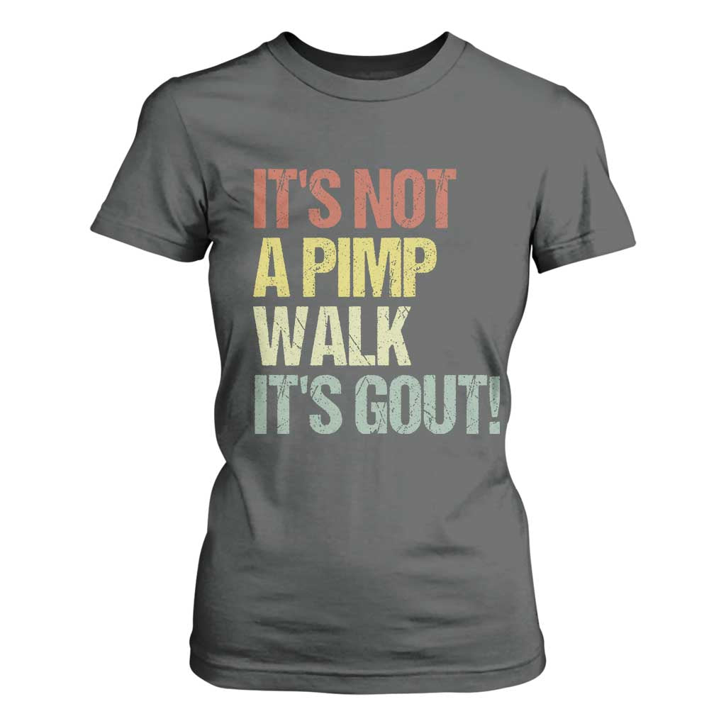 It's Not A Pimp Walk It's Gout T Shirt For Women Funny Old Man Medical Humor TS14 Dark Heather Print Your Wear
