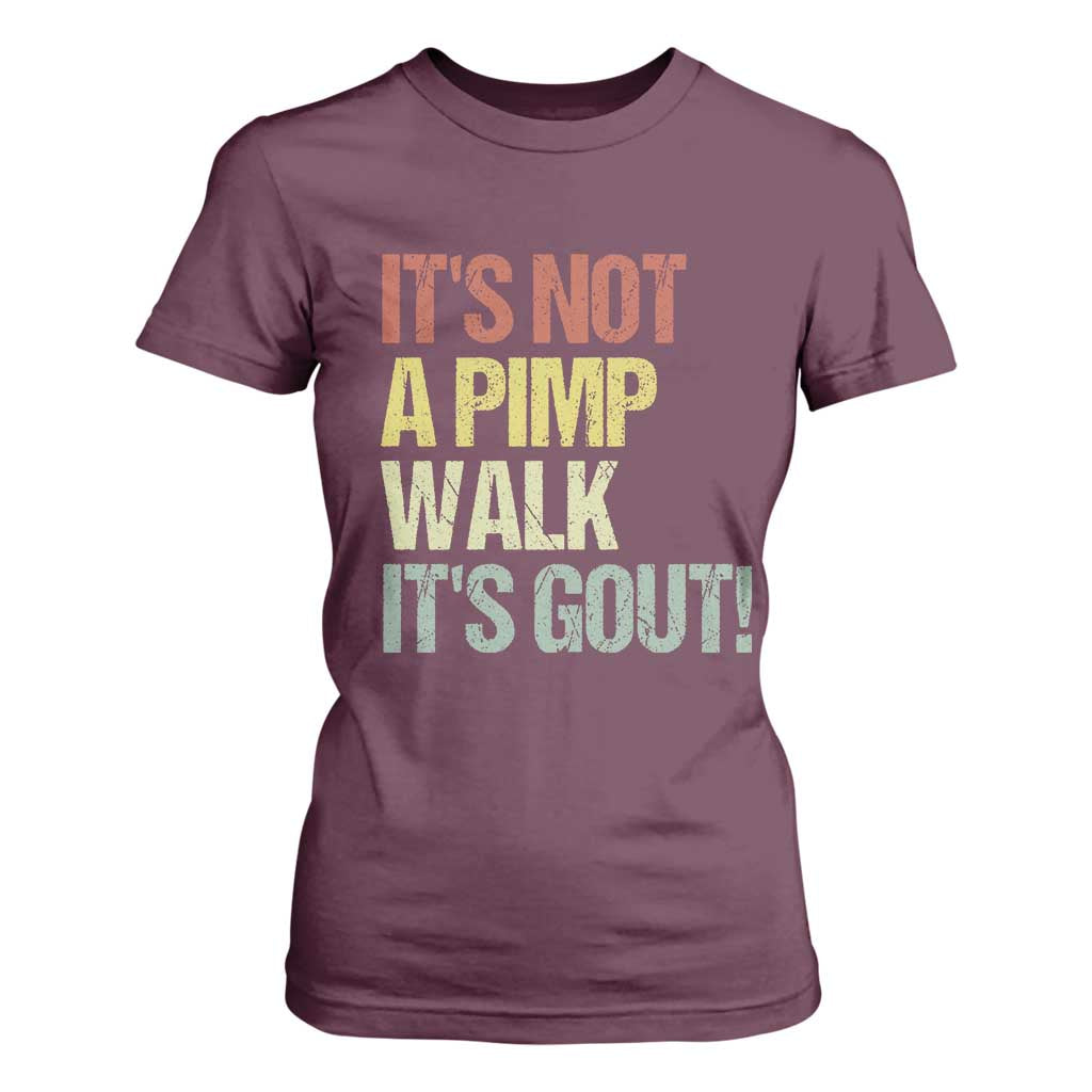 It's Not A Pimp Walk It's Gout T Shirt For Women Funny Old Man Medical Humor TS14 Maroon Print Your Wear