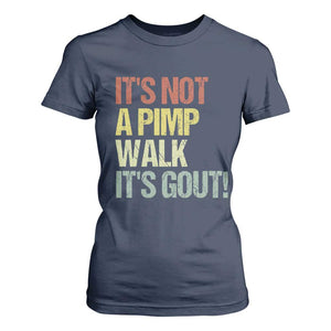 It's Not A Pimp Walk It's Gout T Shirt For Women Funny Old Man Medical Humor TS14 Navy Print Your Wear