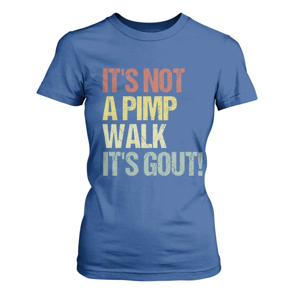 It's Not A Pimp Walk It's Gout T Shirt For Women Funny Old Man Medical Humor TS14 Royal Blue Print Your Wear