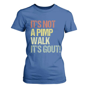 It's Not A Pimp Walk It's Gout T Shirt For Women Funny Old Man Medical Humor TS14 Royal Blue Print Your Wear