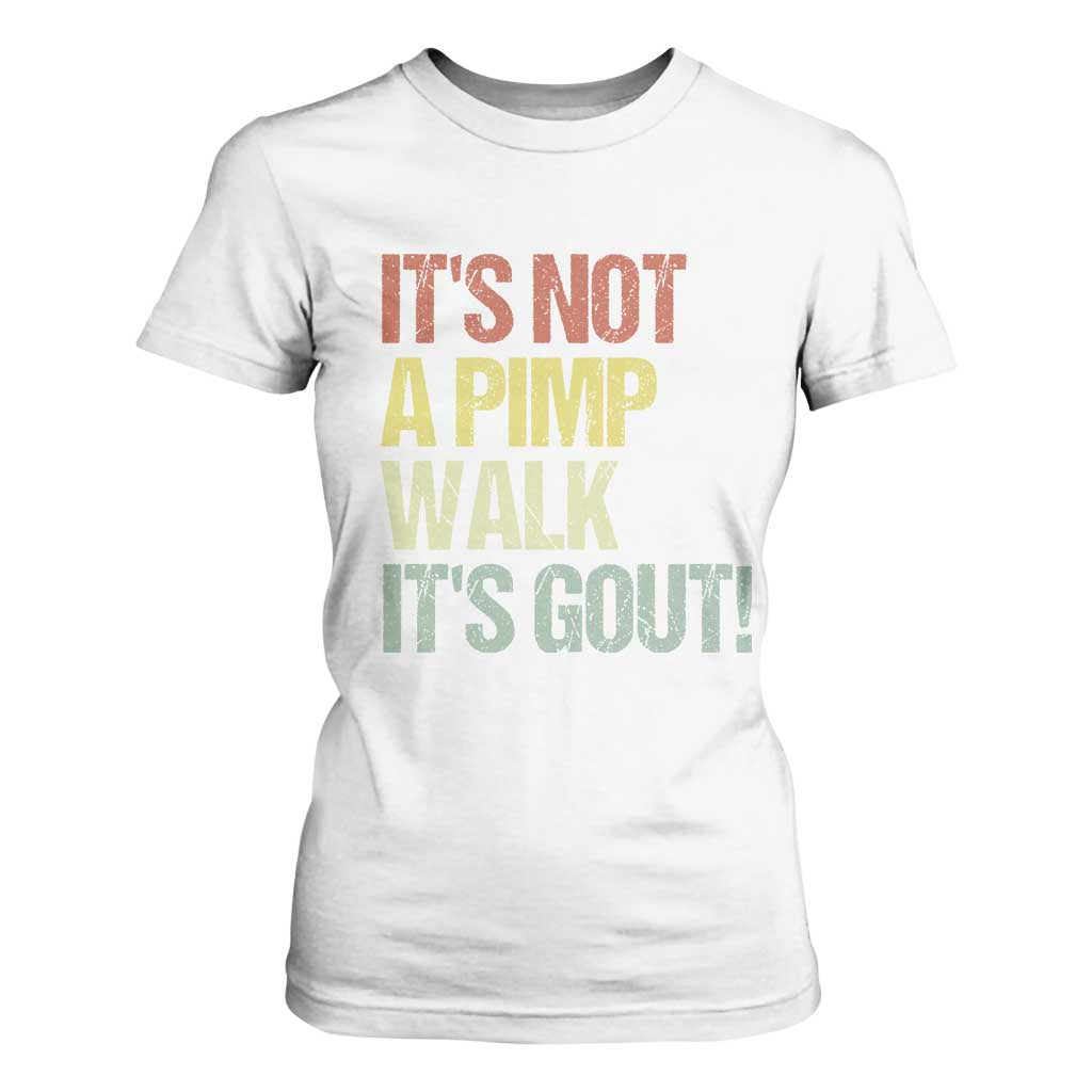 It's Not A Pimp Walk It's Gout T Shirt For Women Funny Old Man Medical Humor TS14 White Print Your Wear