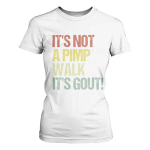 It's Not A Pimp Walk It's Gout T Shirt For Women Funny Old Man Medical Humor TS14 White Print Your Wear
