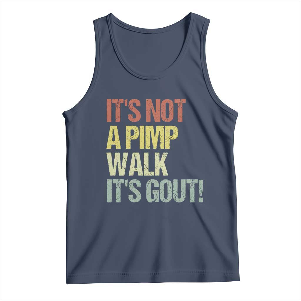 It's Not A Pimp Walk It's Gout Tank Top Funny Old Man Medical Humor TS14 Navy Print Your Wear