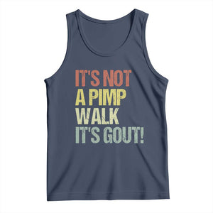 It's Not A Pimp Walk It's Gout Tank Top Funny Old Man Medical Humor TS14 Navy Print Your Wear