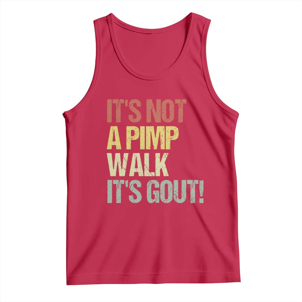 It's Not A Pimp Walk It's Gout Tank Top Funny Old Man Medical Humor TS14 Red Print Your Wear