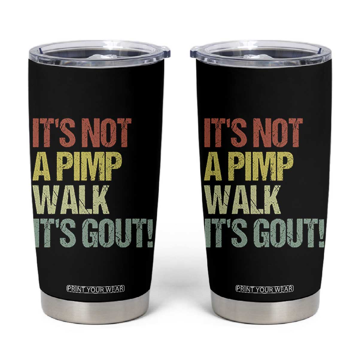 It's Not A Pimp Walk It's Gout Tumbler Cup Funny Old Man Medical Humor TS14 Black Print Your Wear