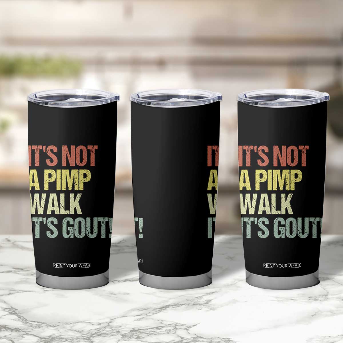 It's Not A Pimp Walk It's Gout Tumbler Cup Funny Old Man Medical Humor TS14 Print Your Wear