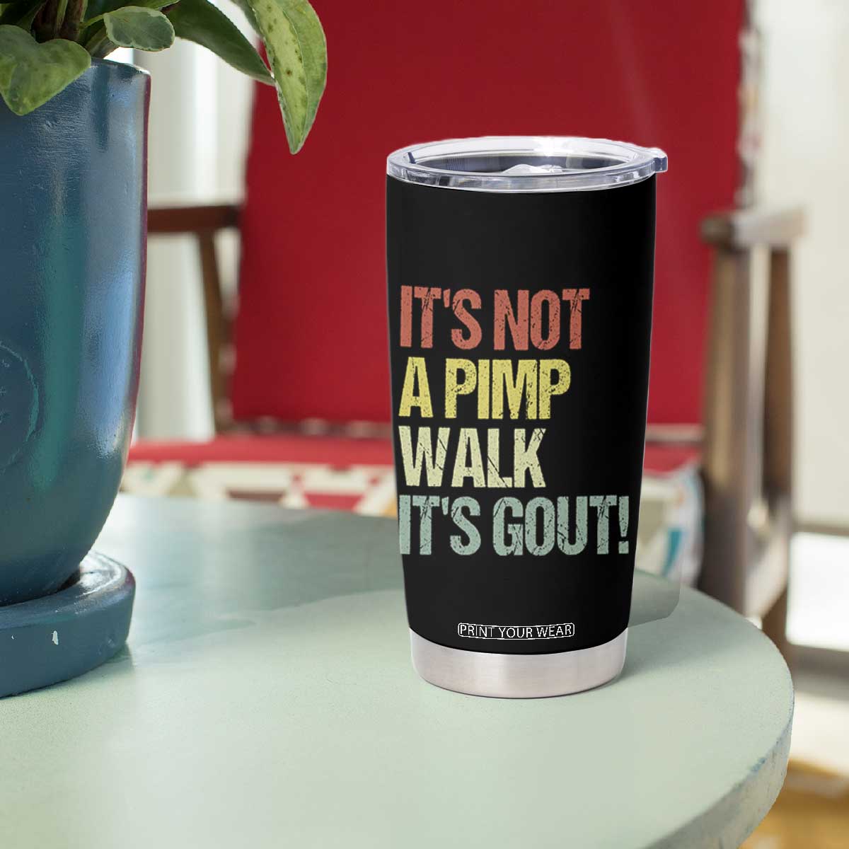 It's Not A Pimp Walk It's Gout Tumbler Cup Funny Old Man Medical Humor TS14 Print Your Wear