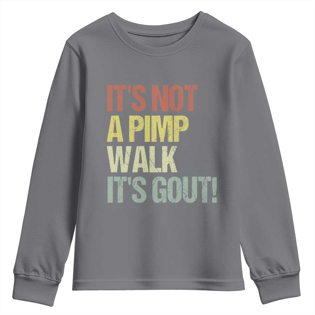 It's Not A Pimp Walk It's Gout Youth Sweatshirt Funny Old Man Medical Humor TS14 Charcoal Print Your Wear