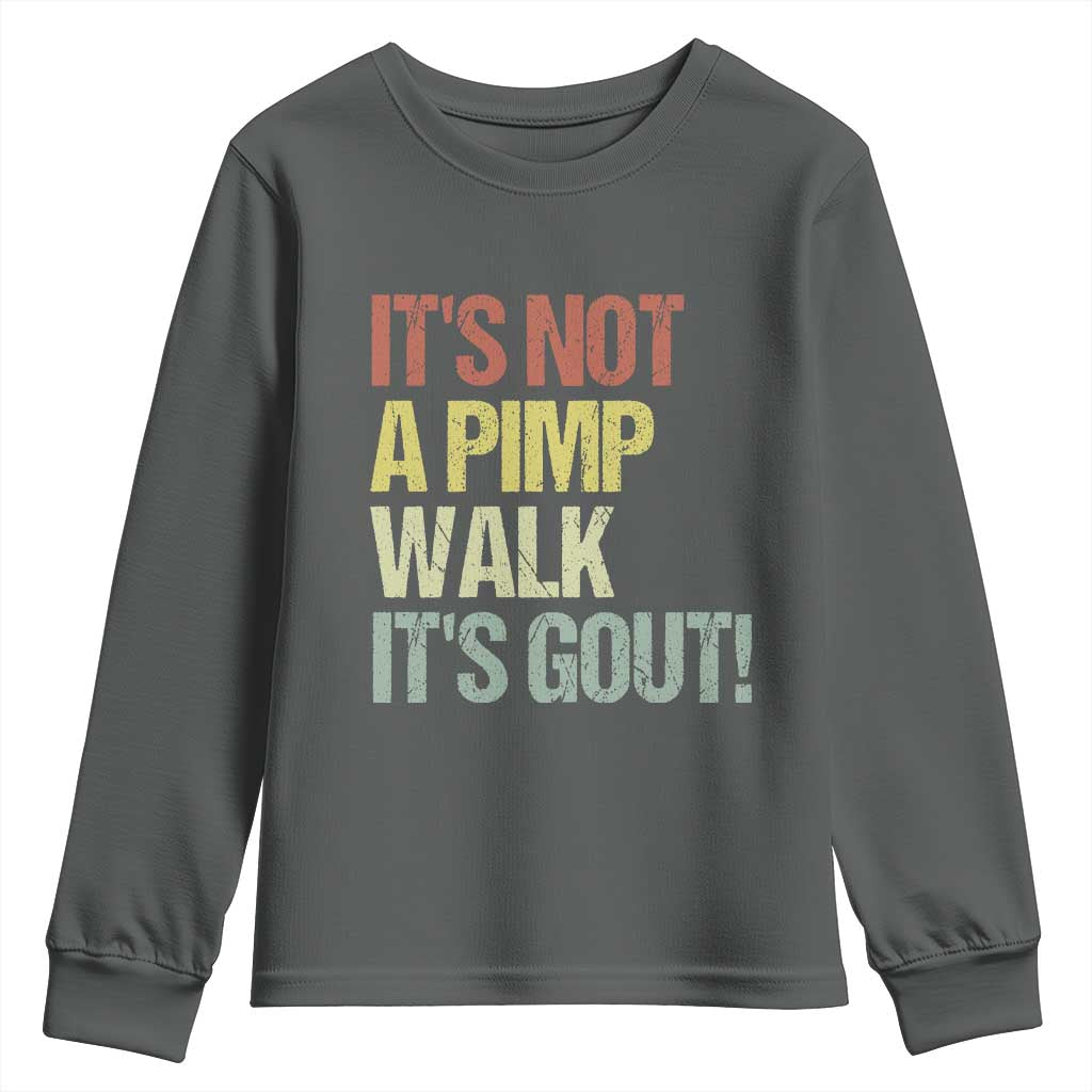 It's Not A Pimp Walk It's Gout Youth Sweatshirt Funny Old Man Medical Humor TS14 Dark Heather Print Your Wear