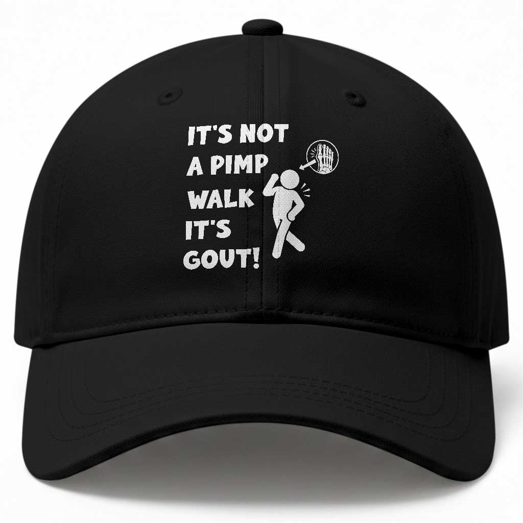 It’s Not A Pimp Walk It’s Gout Baseball Cap Funny Gout Dad Sarcastic