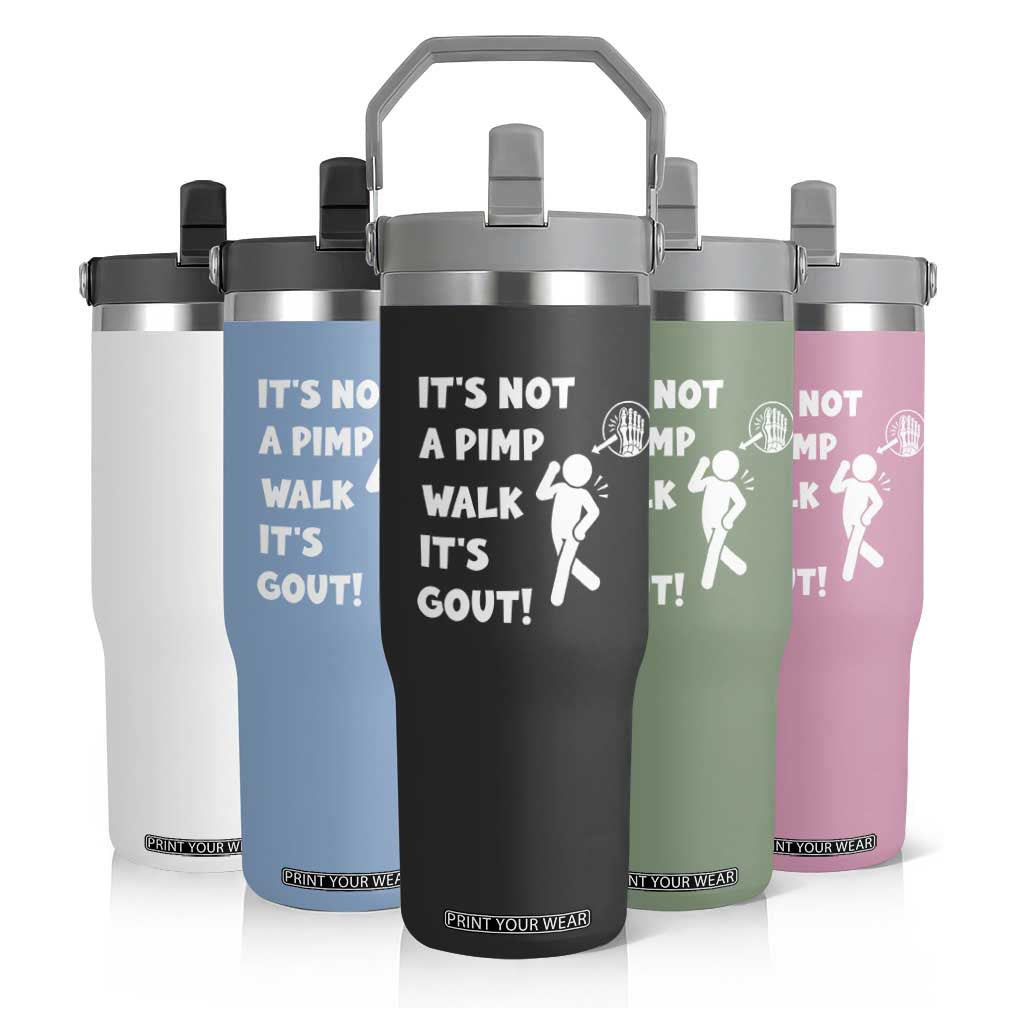 It’s Not A Pimp Walk It’s Gout Flip Straw Tumbler Funny Gout Dad Sarcastic