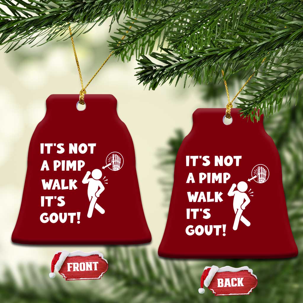 It’s Not A Pimp Walk It’s Gout Ceramic Ornament Funny Gout Dad Sarcastic