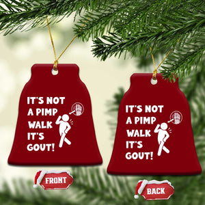 It’s Not A Pimp Walk It’s Gout Ceramic Ornament Funny Gout Dad Sarcastic