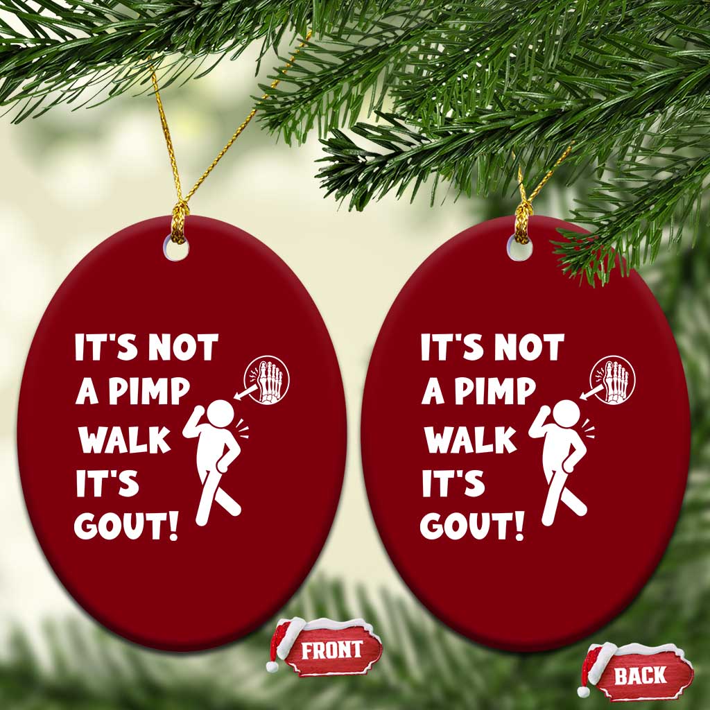 It’s Not A Pimp Walk It’s Gout Ceramic Ornament Funny Gout Dad Sarcastic