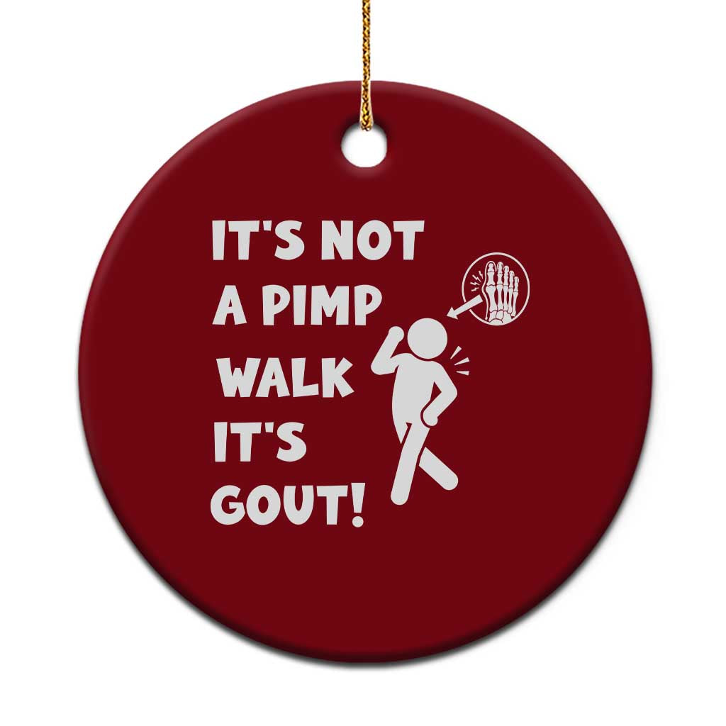 It’s Not A Pimp Walk It’s Gout Ceramic Ornament Funny Gout Dad Sarcastic TS14 1pc Red Print Your Wear