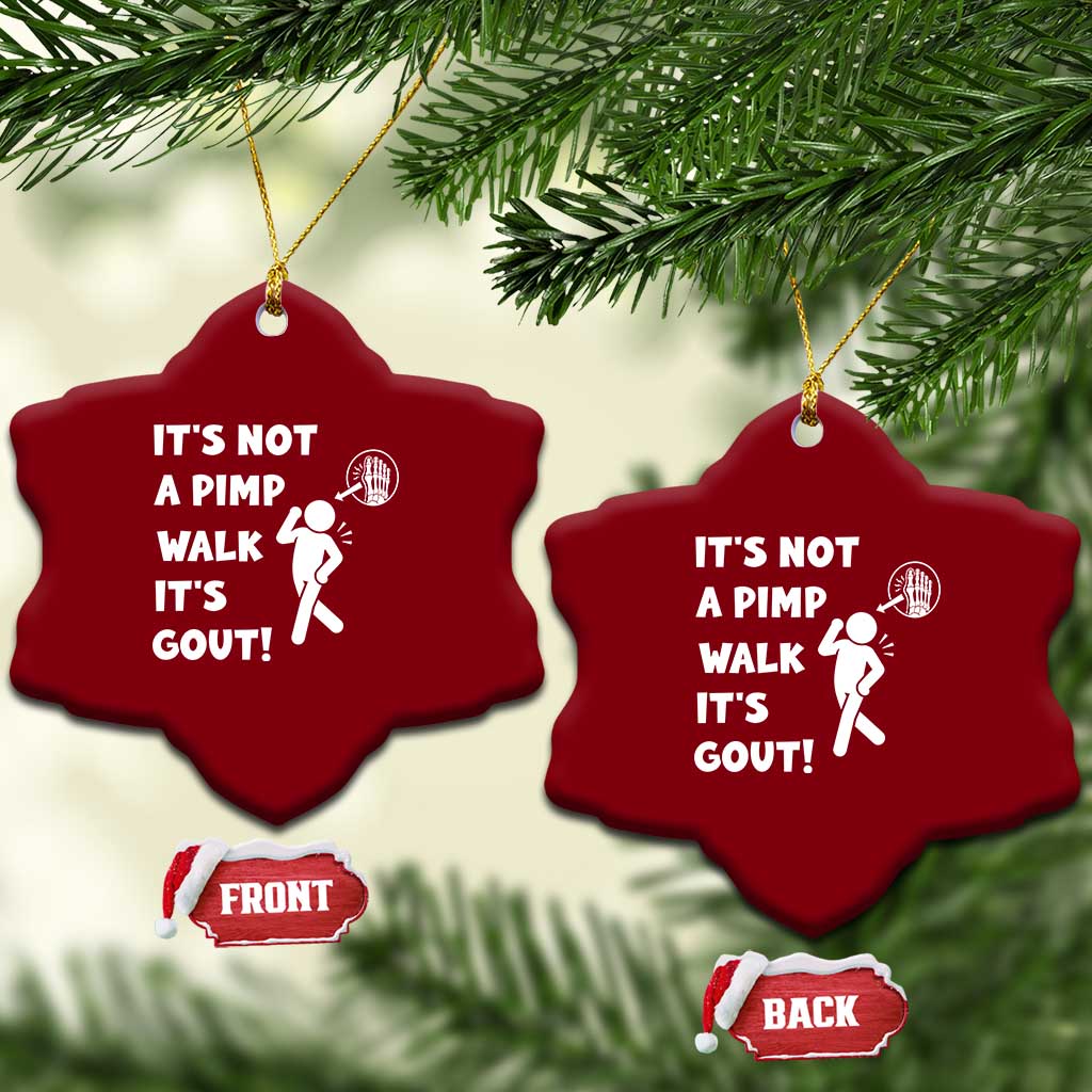 It’s Not A Pimp Walk It’s Gout Ceramic Ornament Funny Gout Dad Sarcastic