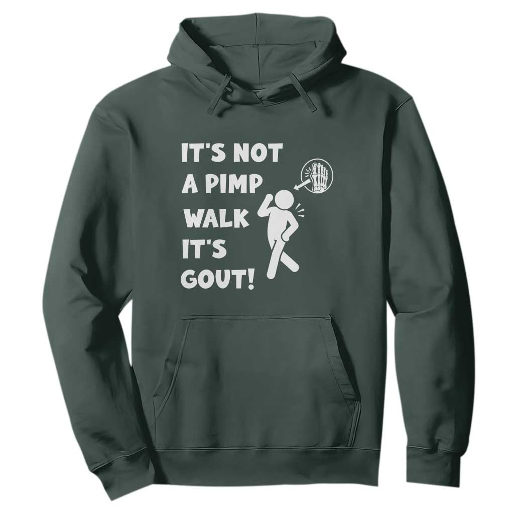 It’s Not A Pimp Walk It’s Gout Hoodie Funny Gout Dad Sarcastic TS14 Dark Forest Green Print Your Wear