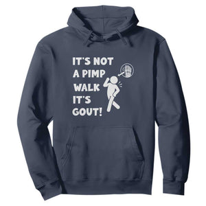 It’s Not A Pimp Walk It’s Gout Hoodie Funny Gout Dad Sarcastic TS14 Navy Print Your Wear