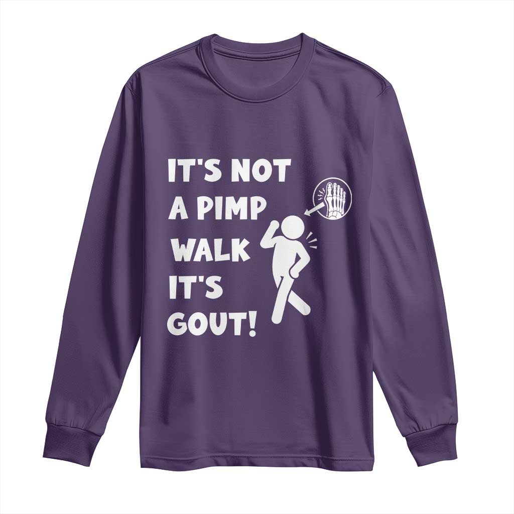 It’s Not A Pimp Walk It’s Gout Long Sleeve Shirt Funny Gout Dad Sarcastic TS14 Purple Print Your Wear
