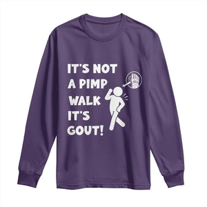 It’s Not A Pimp Walk It’s Gout Long Sleeve Shirt Funny Gout Dad Sarcastic TS14 Purple Print Your Wear