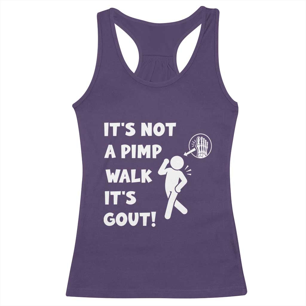 It’s Not A Pimp Walk It’s Gout Racerback Tank Top Funny Gout Dad Sarcastic TS14 Purple Print Your Wear
