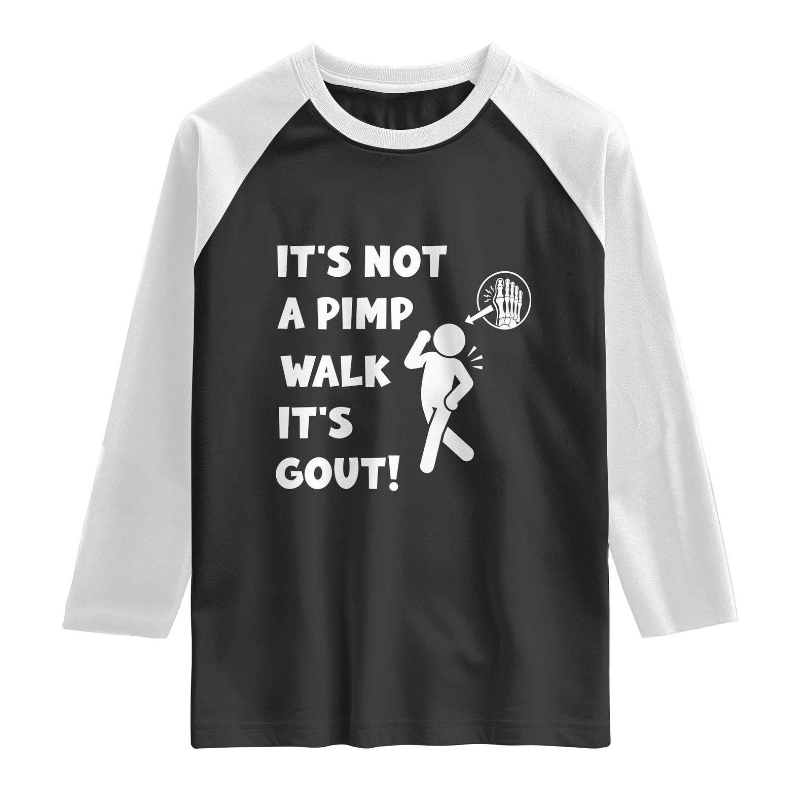 It’s Not A Pimp Walk It’s Gout Raglan Shirt Funny Gout Dad Sarcastic TS14 Black White Print Your Wear