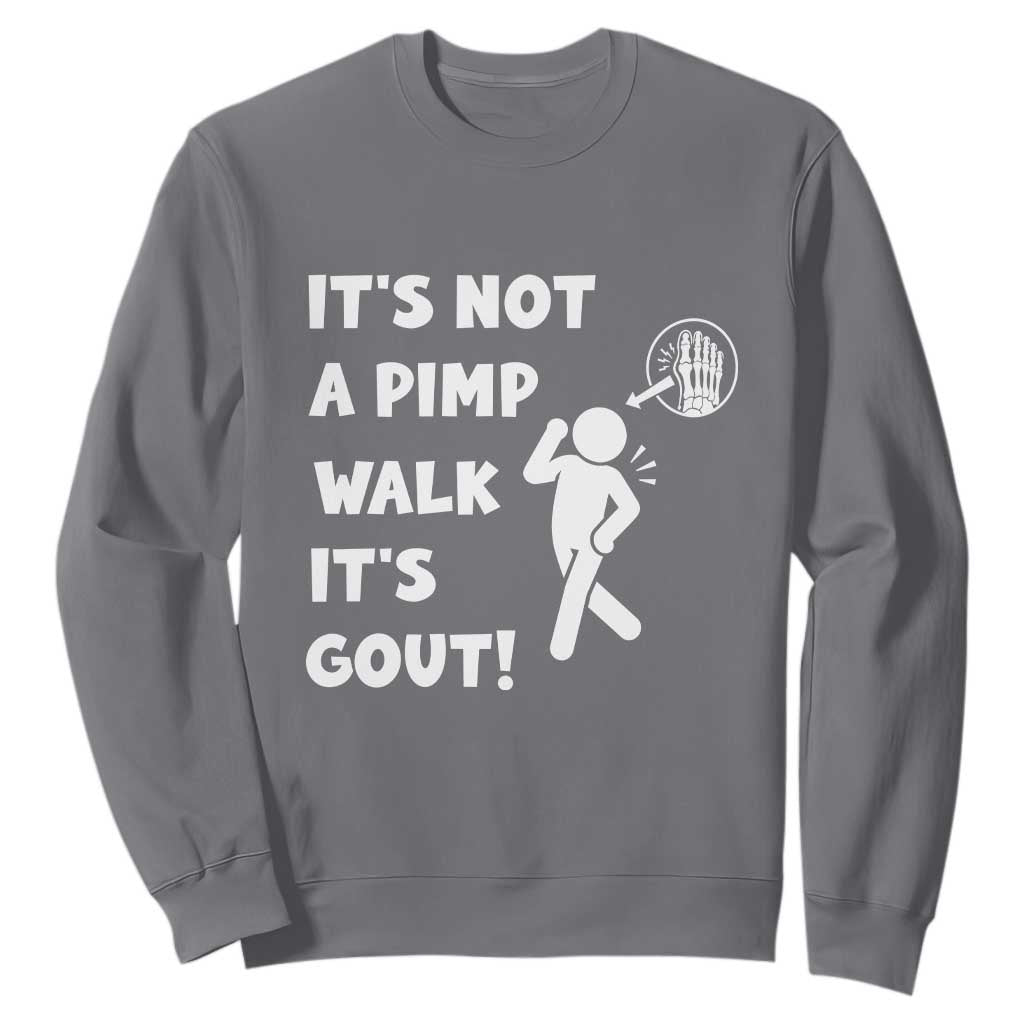 It’s Not A Pimp Walk It’s Gout Sweatshirt Funny Gout Dad Sarcastic