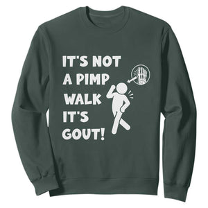 It’s Not A Pimp Walk It’s Gout Sweatshirt Funny Gout Dad Sarcastic