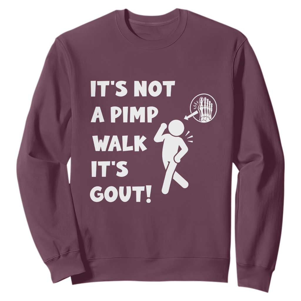 It’s Not A Pimp Walk It’s Gout Sweatshirt Funny Gout Dad Sarcastic