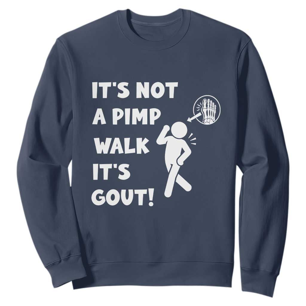 It’s Not A Pimp Walk It’s Gout Sweatshirt Funny Gout Dad Sarcastic