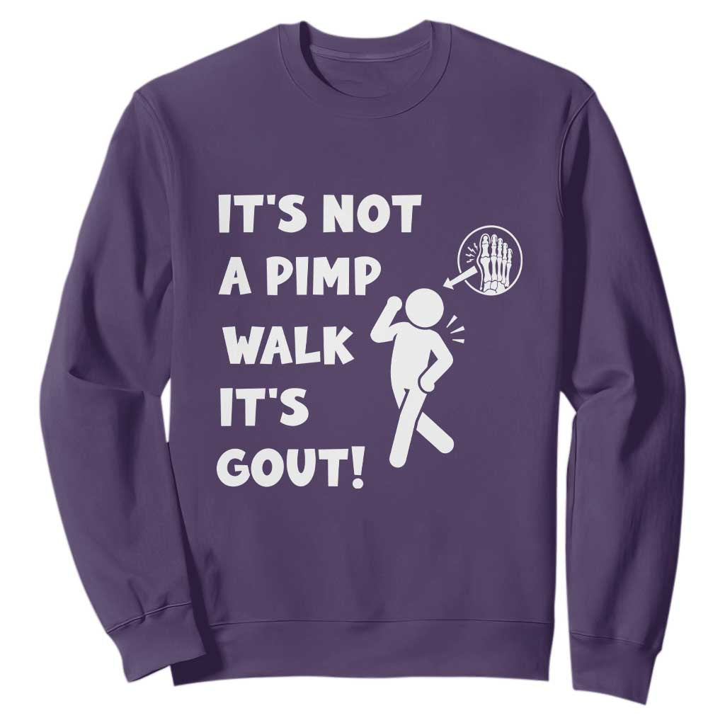 It’s Not A Pimp Walk It’s Gout Sweatshirt Funny Gout Dad Sarcastic