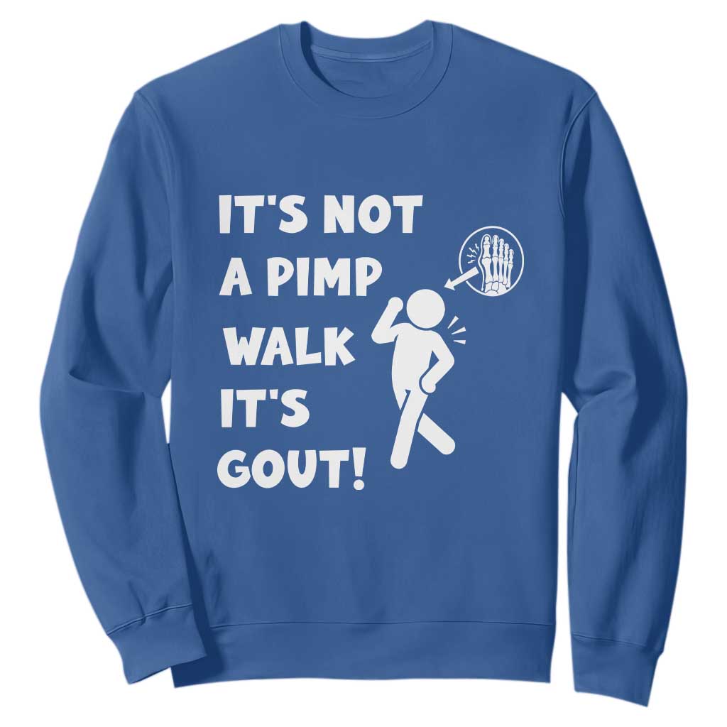 It’s Not A Pimp Walk It’s Gout Sweatshirt Funny Gout Dad Sarcastic
