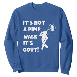 It’s Not A Pimp Walk It’s Gout Sweatshirt Funny Gout Dad Sarcastic